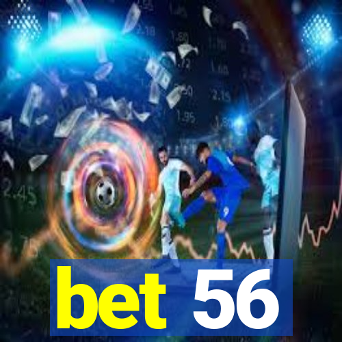bet 56